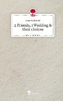 4 Friends, 1 Wedding & their choices. Life is a Story - story.one 1