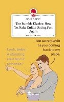 bokomslag The Bumble Diaries: How To Make Online Dating Fun Again. Life is a Story - story.one