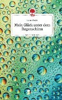 bokomslag Mein Glück unter dem Regenschirm. Life is a Story - story.one