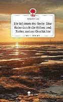 Die Schatten der Seele: Eine Reise durch die Höhen und Tiefen meiner Geschichte. Life is a Story - story.one 1