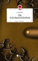 Die Schicksalsbibliothek. Life is a Story - story.one 1