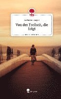 Von der Freiheit, die folgt. Life is a Story - story.one 1