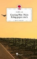 Craving War: Mein Krieg gegen mich. Life is a Story - story.one 1