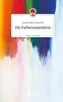 Die Farbensammlerin. Life is a Story - story.one 1