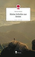 bokomslag Kleine Schritte zur Sonne. Life is a Story - story.one