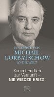 Michail Gorbatschow, Franz Alt - Kommt endlich zur Vernunft - Nie wieder Krieg!, Inbunden