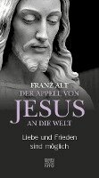 Franz Alt - Der Appell von Jesus an die Welt, Inbunden