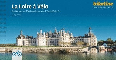 bokomslag La Loire  Vlo De Nevers  l'Atlantique sur l'EuroVelo 6