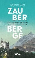 Andreas Lesti - Zauberberge - Als es die Dichter und Denker auf die Schweizer Gipfel zog, Inbunden