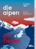 Andreas Jäger - Die Alpen im Fieber, Inbunden