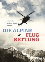 bokomslag Die alpine Flugrettung