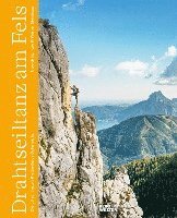 Uwe Grinzinger, Werner Meisinger - Drahtseiltanz am Fels, Inbunden