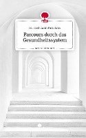 bokomslag Parcours durch das Gesundheitssystem. Life is a Story - story.one