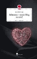 bokomslag Schmerz - mein Weg zu mir!. Life is a Story - story.one