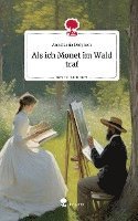 Als ich Monet im Wald traf. Life is a Story - story.one 1