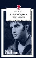 bokomslag Elvis Presley hatte noch Träume. Life is a Story - story.one