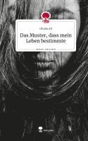 bokomslag Das Muster, dass mein Leben bestimmte. Life is a Story - story.one