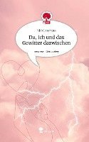 bokomslag Du, ich und das Gewitter dazwischen. Life is a Story - story.one