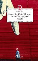 Spiegel der Welt / Mirror of the World / Espejo del mundo. Life is a Story - story.one 1