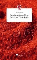bokomslag Das diamantenes Herz. Buch Eins. Die Ankunft. Life is a Story - story.one