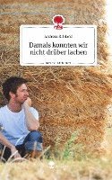 bokomslag Damals konnten wir nicht drüber lachen. Life is a Story - story.one