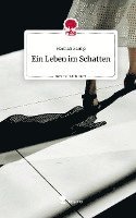 Ein Leben im Schatten. Life is a Story - story.one 1