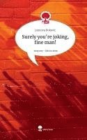 bokomslag Surely you're joking, fine man!. Life is a Story - story.one