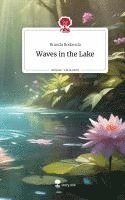 bokomslag Waves in the Lake. Life is a Story - story.one