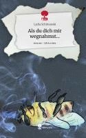 bokomslag Als du dich mir wegnahmst.... Life is a Story - story.one