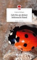 bokomslag Geh bis an deiner Sehnsucht Rand. Life is a Story - story.one