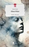 bokomslag Ohne Filter. Life is a Story - story.one