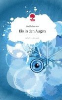 Liz Malkomes - Eis in den Augen. Life is a Story - story.one, Inbunden