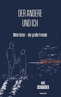 bokomslag Der andere und ich: Mein Vater - der große Fremde