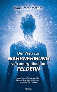 bokomslag Der Weg zur Wahrnehmung von energetischen Feldern