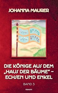 bokomslag Die Könige aus dem 'Haus der Bäume' - Echsen und Enkel: Band 3