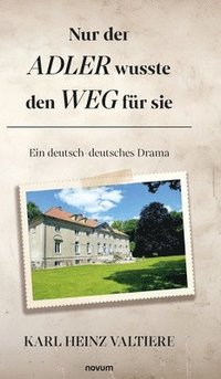 bokomslag Nur der Adler wusste den Weg für sie: Ein deutsch-deutsches Drama