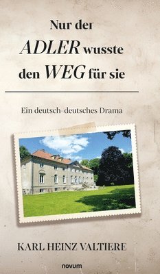 bokomslag Nur der Adler wusste den Weg für sie: Ein deutsch-deutsches Drama