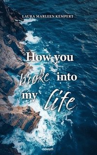 bokomslag How you broke into my life