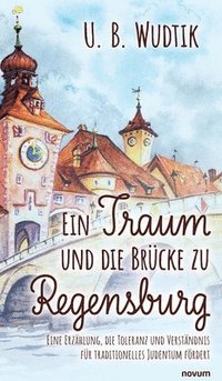 bokomslag Traum und die Brücke zu Regensburg