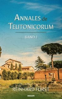 bokomslag Annales de Teutonicorum: Band 1