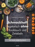 Susanne Schneider - Schmackhaft vegetarisch ohne Knoblauch und Zwiebeln, Häftad