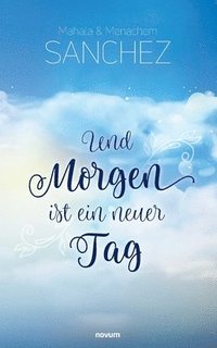 bokomslag Und Morgen ist ein neuer Tag