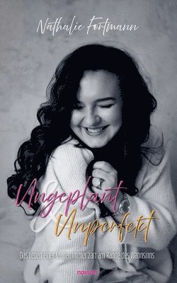 Nathalie Fortmann - Ungeplant & Unperfekt, Häftad