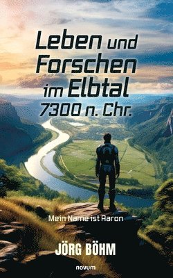 Jörg Böhm - Leben und Forschen im Elbtal 7300 n. Chr., Häftad