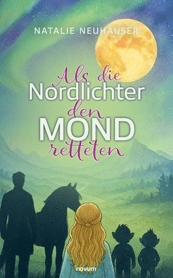Als die Nordlichter den Mond retteten