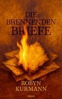 Robyn Kurmann - Die brennenden Briefe, Häftad