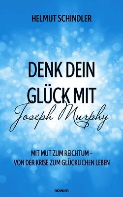 Helmut Schindler - Denk dein Glück mit Joseph Murphy, Häftad