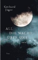 bokomslag All die Nacht über uns