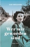 bokomslag Wer wir geworden sind