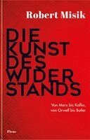 Robert Misik - Die Kunst des Widerstands, Inbunden
